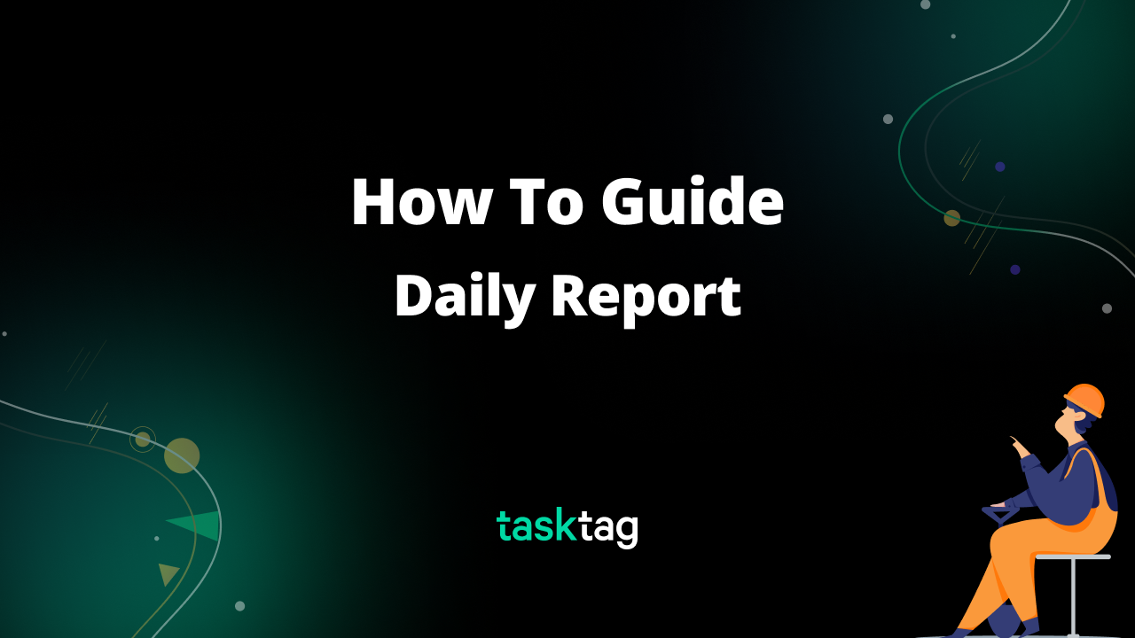 Daily field reports with TaskTag